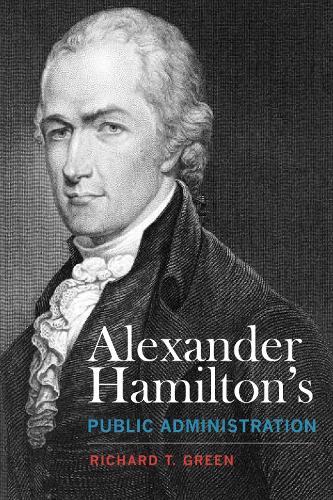 Бумажная книга «Alexander Hamilton's Public Administration», автор Ричард Т. Грин - фото №1