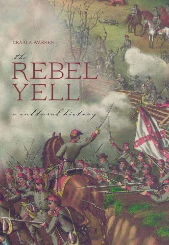 Паперова книга «The Rebel Yell: A Cultural History», автор Крейг А. Воррен - фото №1