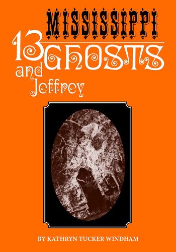 Бумажная книга «Thirteen Mississippi Ghosts and Jeffrey: Commemorative Edition», авторов Бен Уиндхэм, Дилси Уиндхэм Хиллей, Кэтрин Такер Уиндхэм - фото №1