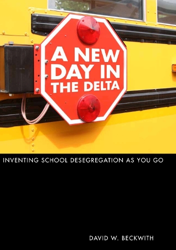 [object Object] «A New Day in the Delta: Inventing School Desegregation As You Go», автор Дэвид У. Беквит - фото №1