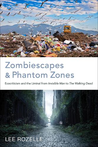 Бумажная книга «Zombiescapes and Phantom Zones: Ecocriticism and the Liminal from "Invisible Man" to "The Walking Dead», автор Ли Розелл - фото №1