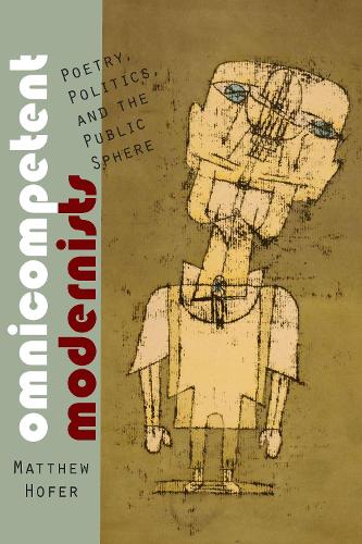 Бумажная книга «Omnicompetent Modernists: Poetry, Politics, and the Public Sphere», автор Мэтью Хофер - фото №1