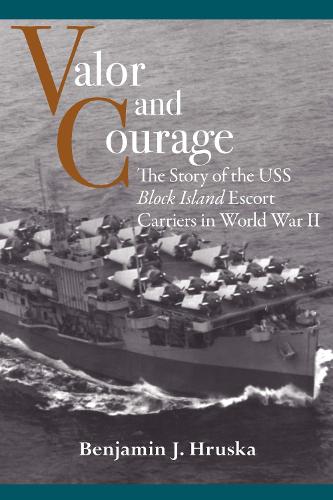 Бумажная книга «Valor and Courage: The Story of the USS Block Island Escort Carriers in World War II», автор Бенджамин Я. Хруска - фото №1