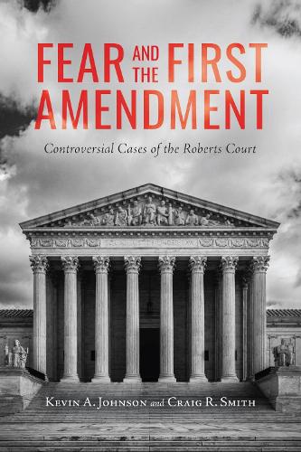 Бумажная книга «Fear and the First Amendment: Controversial Cases of the Roberts Court», автор Крейг Р. Смит - фото №1