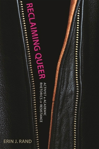 Бумажная книга «Reclaiming Queer: Activist and Academic Rhetorics of Resistance», автор Эрин Дж. Рэнд - фото №1