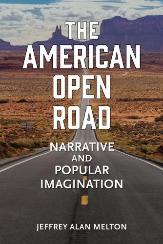 Бумажная книга «The American Open Road: Narrative and Popular Imagination», автор Джеффри Алан Мелтон - фото №1