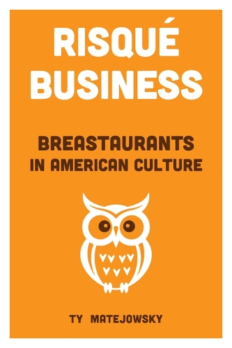 Бумажная книга «Risqué Business: Breastaurants in American Culture», автор Тай Матейовски - фото №1