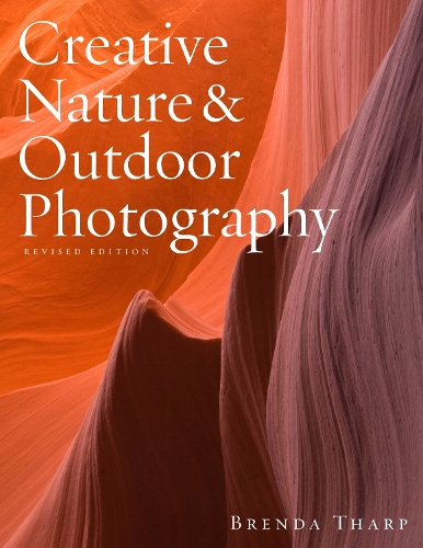 Бумажная книга «Creative Nature & Outdoor Photography, Revised Edi tion», автор Б. Тарп - фото №1