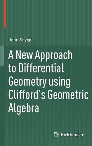 [object Object] «A New Approach to Differential Geometry using Clifford's Geometric Algebra», автор Джон Снігг - фото №1
