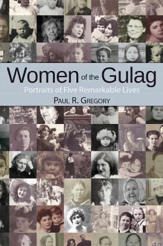 Бумажная книга «Women of the Gulag: Portraits of Five Remarkable Lives», автор Пол Р. Грегори - фото №1