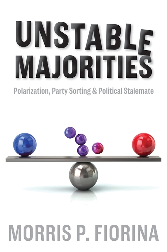 Бумажная книга «Unstable Majorities: Polarization, Party Sorting, and Political Stalemate», автор Моррис П. Фиорина - фото №1