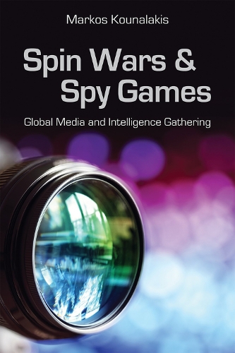Паперова книга «Spin Wars and Spy Games: Global Media and Intelligence Gathering», автор Маркос Куналакіс - фото №1