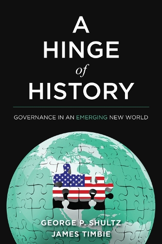 Бумажная книга «A Hinge of History: Governance in an Emerging New World», авторов Джордж П. Шульц, Джеймс Тимби - фото №1