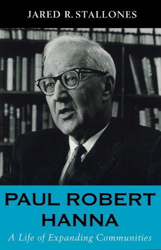 Паперова книга «Paul Robert Hanna: A Life of Expanding Communities», автор Джаред Р. Сталлоне - фото №1