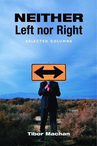 Бумажная книга «Neither Left nor Right: Selected Columns», автор Тибор Р. Мачан - фото №1