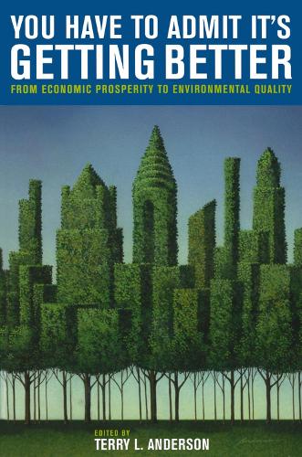Бумажная книга «You Have to Admit It's Getting Better: From Economic Prosperity to Environmental Quality», автор Терри Л. Андерсон - фото №1