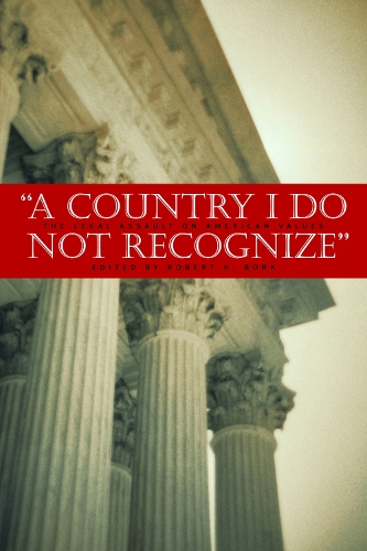 Бумажная книга «A Country I Do Not Recognize: The Legal Assault on American Values», автор Роберт Х. Борк - фото №1