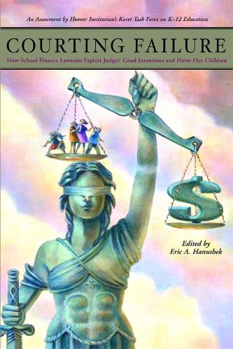 Паперова книга «Courting Failure: How School Finance Lawsuits Exploit Judges' Good Intentions and Harm our Children», автор Ерік А. Ганушек - фото №1