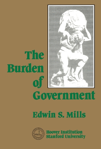 Бумажная книга «The Burden of Government», автор Эдвин С. Миллс - фото №1