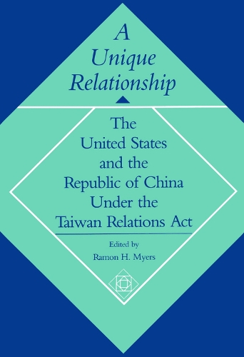 Бумажная книга «A Unique Relationship: The United States and the Republic of China under the Taiwan Relations Act», автор Рамон Х. Майерс - фото №1