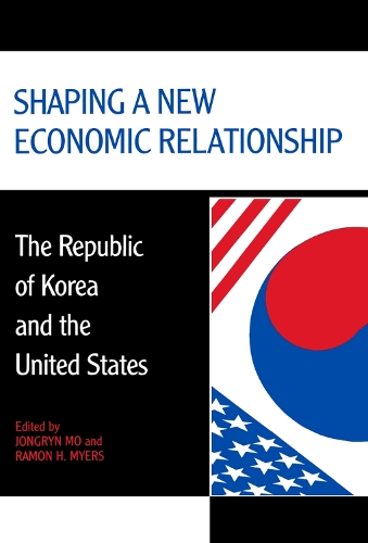 Бумажная книга «Shaping a New Economic Relationship: The Republic of Korea and the United States», авторов Джонгрин Мо, Рамон Х. Майерс - фото №1