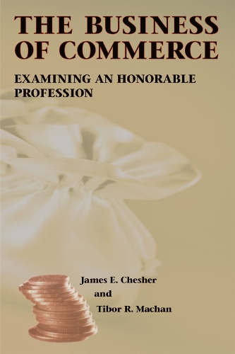 Бумажная книга «The Business of Commerce: Examining an Honorable Profession», авторов Джеймс Э. Чешер, Тибор Р. Мачан - фото №1