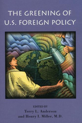 Бумажная книга «The Greening of U.S. Foreign Policy», авторов Генри И. Миллер, Терри Л. Андерсон - фото №1
