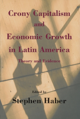 Бумажная книга «Crony Capitalism and Economic Growth in Latin America: Theory and Evidence», автор Стивен Хабер - фото №1