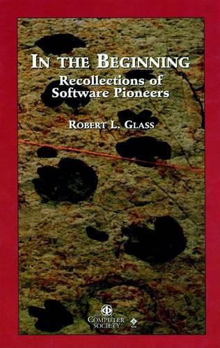 Бумажная книга «In the Beginning: Personal Recollections of Software Pioneers», автор Роберт Л. Гласс - фото №1