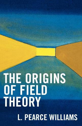 Бумажная книга «The Origins of Field Theory», автор Пирс Л. Уильямс - фото №1