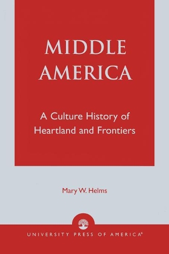 Бумажная книга «Middle America: A Culture History of Heartland and Frontiers», автор Мэри В. Хелмс - фото №1