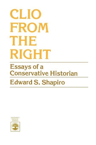Бумажная книга «Clio From the Right: Essays of a Conservative Historian», автор Эдвард С. Шапиро - фото №1