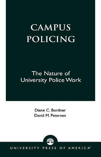 Бумажная книга «Campus Policing: The Nature of University Police Work», авторов Дэвид М. Петерсон, Диана К. Борднер - фото №1