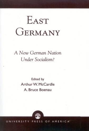 Паперова книга «East Germany: A New German Nation Under Socialism?», авторів Артур В. Маккардл, Брюс А. Боенау - фото №1