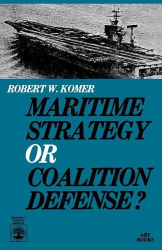 Бумажная книга «Maritime Strategy or Coalition Defense?», автор Роберт В. Комер - фото №1