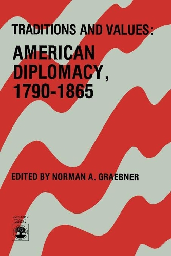 Паперова книга «Traditions and Values: American Diplomacy 1790-1865», автор Норман А. Ґребнер - фото №1