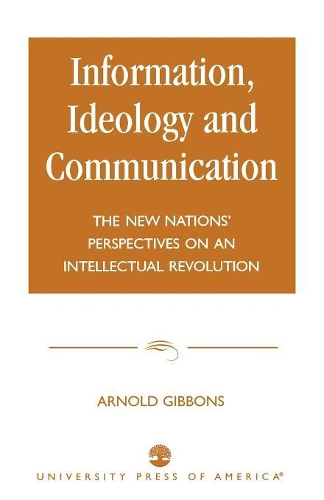 Бумажная книга «Information, Ideology and Communication: The New Nations' Perspectives on an Intellectual Revolution», автор Арнольд Гиббонс - фото №1