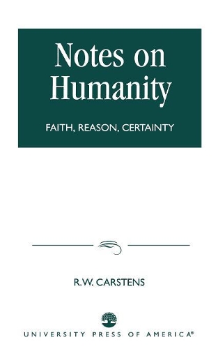 Бумажная книга «Notes on Humanity: Faith, Reason, Certainty», автор Р. В. Карстенс - фото №1