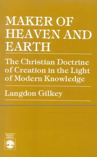Бумажная книга «Maker of Heaven and Earth: The Christian Doctrine of Creation in the Light of Modern Knowledge», автор Лэнгдон Гилки - фото №1