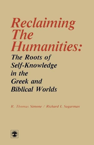 Бумажная книга «Reclaiming the Humanities: The Roots of Self-Knowledge in the Greek and Biblical Worlds», авторов Ричард И. Шугарман, Томас Р. Симоне - фото №1