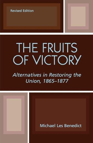 Бумажная книга «The Fruits of Victory: Alternatives in Restoring the Union 1865-1877», автор Майкл Лес Бенедикт - фото №1