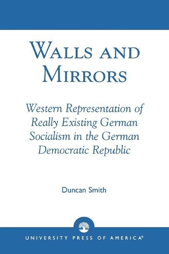 Бумажная книга «Walls and Mirrors: Western Representations of Really Existing German in the German Democratic Republic», автор Дункан Смит - фото №1