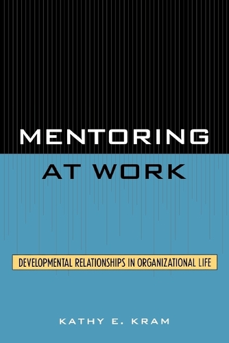 Бумажная книга «Mentoring at Work: Developmental Relationships in Organizational Life», автор Кэти Э. Крам - фото №1