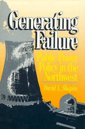 Бумажная книга «Generating Failure: Public Power Policy in the Northwest», автор Дэвид Л. Шапиро - фото №1