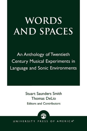 Бумажная книга «Words and Spaces: An Anthology of Twentieth Century Musical Experiments in Language Sonic Environments», авторов Стюарт Сондерс Смит, Томас Делио - фото №1