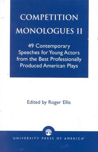 Бумажная книга «Competition Monologues II: 49 Contemporary Speeches for Young Actors from the Best Professionally Produced American Plays», автор Роджер Эллис - фото №1