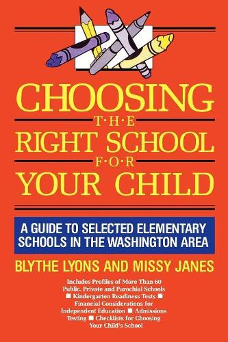 Бумажная книга «Choosing the Right School for Your Child: A Guide to Selected Elementary Schools in the Washington Area», авторов Блайт Лайонс, Мисси Джейнс - фото №1