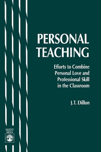 Бумажная книга «Personal Teaching: Efforts to Combine Personal Love and Professional Skill in the Classroom», автор Дж. Т. Диллон - фото №1
