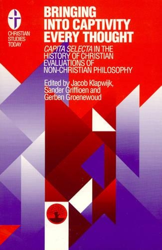 Бумажная книга «Bringing Into Captivity Every Thought: Capita Selecta in the History of Christian Evaluations of Non-Christian Philosophy», авторов Гербен Гроневуд, Джейкоб Клапвейк, Сандер Грифиоен - фото №1