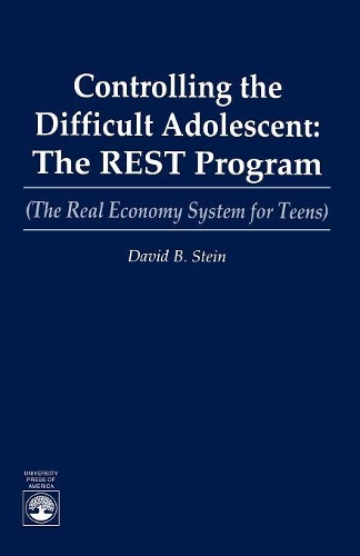 Бумажная книга «Controlling the Difficult Adolescent: The REST Program (The Real Economy System for Teens)», автор Дэвид Б. Стайн - фото №1